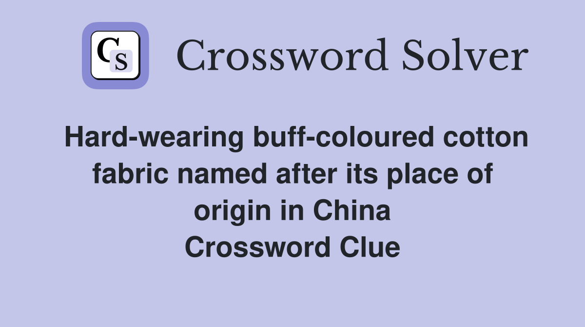 Hardwearing buffcoloured cotton fabric named after its place of